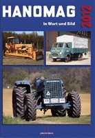 Andrea Asche, Andreas Asche, Görg, Horst-Dieter Görg - HANOMAG in Wort und Bild, Das Jahrbuch 2012