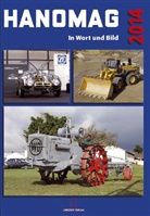 Andreas Asche, Horst-Dieter Görg - HANOMAG in Wort und Bild, Das Jahrbuch 2014