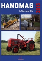 Andrea Asche, Andreas Asche, Görg, Horst-Dieter Görg - HANOMAG in Wort und Bild, Das Jahrbuch 2015