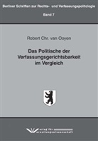 Robert Chr. van Ooyen, Robert Chr. van Ooyen - Das Politische der Verfassungsgerichtsbarkeit im Vergleich