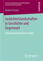 Norbert Fischer, Norbert (Dr.) Fischer - Gedächtnislandschaften in Geschichte und Gegenwart