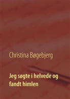 Christina Bøgebjerg - Jeg søgte i helvede og fandt himlen