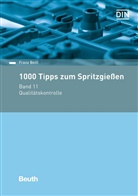 Franz Beitl, Deutsches Institut für Normung e. V. (DIN), DIN e.V., DIN e.V. (Deutsches Institut für Normung), DI e V - 1000 Tipps zum Spritzgießen. Bd.11
