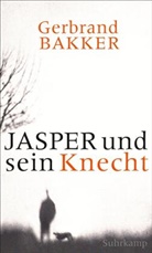 Gerbrand Bakker - Jasper und sein Knecht