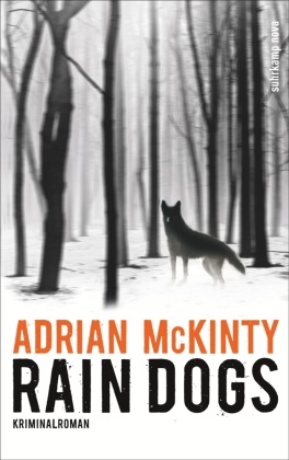 Adrian McKinty - Rain Dogs - Kriminalroman. Ausgezeichnet mit dem Edgar Allan Poe Award 2017