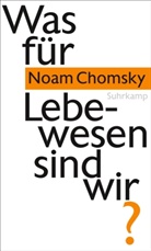 Noam Chomsky - Was für Lebewesen sind wir?