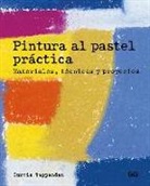 Curtis Tappenden - Pintura al pastel práctica : materiales, técnicas y proyectos