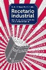 Gardner Dexter Hiscox, Albert A. Hopkins - Recetario industrial : para el laboratorio, el taller, la fábrica y el hogar