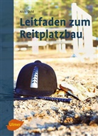 Alois Dold - Leitfaden zum Reitplatzbau