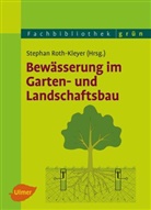 Stephan Roth-Kleyer, Stepha Roth-Kleyer, Stephan Roth-Kleyer - Bewässerung im Garten- und Landschaftsbau