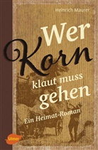 Heinrich Maurer - Wer Korn klaut muss gehen