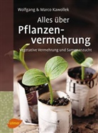 Marco Kawollek, Wolfgang Kawollek - Alles über Pflanzenvermehrung