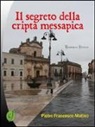 Pietro F. Matino, Pietro Francesco Matino - Il segreto della cripta messapica