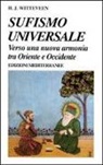 H. Joannes Witteveen - Sufismo universale. Verso una nuova armonia tra Oriente e Occidente