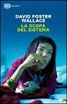 David F. Wallace, David Foster Wallace - La scopa del sistema