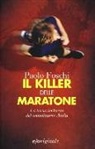 Paolo Foschi - Il killer delle maratone. La terza inchiesta del commissario Attila