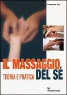 Francesco Ruiz - Il massaggio del sé. Teoria e pratica