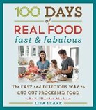 Lisa Leake, Leake Lisa - 100 Days of Real Food: Fast & Fabulous