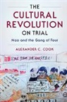 Alexander C. Cook, Alexander C. (Stanford University Cook, Cook Alexander C. - Cultural Revolution on Trial