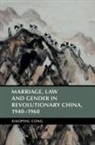 Xiaoping Cong, Xiaoping (University of Houston) Cong - Marriage, Law and Gender in Revolutionary China, 1940-1960