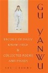 Yanwu Gu - Record of Daily Knowledge and Collected Poems and Essays