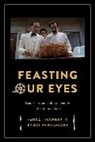 Laura Lindenfeld, Laura Parasecoli Lindenfeld, Lindenfeld Laura, Fabio Parasecoli, Fabio Lindenfeld Parasecoli, Parasecoli Fabio - Feasting Our Eyes