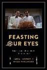 Laura Lindenfeld, Laura Parasecoli Lindenfeld, Lindenfeld Laura, Fabio Parasecoli, Fabio Lindenfeld Parasecoli, Parasecoli Fabio - Feasting Our Eyes
