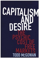 Todd McGowan, Todd (University of Vermont) McGowan, McGowan Todd - Capitalism and Desire