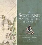 Chris Fleet, Chris Wilkes Fleet, Christopher Fleet, Christopher Wilkes Fleet, Margaret Wilkes, Charles Withers... - Scotland: Mapping the Islands - Mapping the Islands
