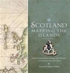 Chris Fleet, Chris Wilkes Fleet, Christopher Fleet, Christopher Wilkes Fleet, Margaret Wilkes, Charles Withers... - Scotland: Mapping the Islands