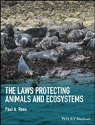 Pa Rees, Paul A Rees, Paul A. Rees, Paul A. (Lecturer in Department of Environme Rees - Laws Protecting Animals and Ecosystems