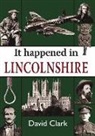 David Clark - It Happened in Lincolnshire