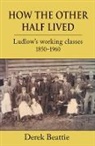 Derek Beattie, Dr. Derek Beattie - How the Other Half Lived