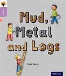Kate Scott, Hannah Wood - Oxford Reading Tree Infact: Oxford Level 1+: Mud, Metal and Logs