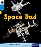 Catherine Baker, Kelly Canby - Oxford Reading Tree Infact: Oxford Level 3: Space Dad