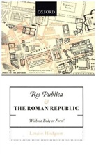 Louise Hodgson, Louise (Independent Scholar Hodgson, Hodgson Louise - Res Publica and the Roman Republic