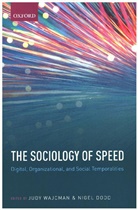 Judy Wajcman, Judy (Anthony Giddens Professor of Sociol Wajcman, Judy Dodd Wajcman, Nigel Dodd, Dodd Nigel, Judy Wajcman... - Sociology of Speed