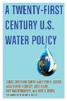 Lucy Allen, Kate A. Berry, Juliet Christian-Smith, Juliet (Senior Associate in the W Christian-Smith, Juliet Gleick Christian-Smith, Heather Cooley... - Twenty-First Century Us Water Policy