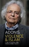 Adonis - Violence and Islam - Conversations With Houria Abdelouahed
