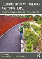 Kate Bishop, Kate (University of New South Wales Bishop, Kate Corkery Bishop, Kate Bishop, Kate (University of New South Wales Bishop, Linda Corkery... - Designing Cities With Children and Young People
