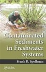 Frank R (Spellman Environmental Consulta Spellman, Frank R. Spellman, Frank R. (Spellman Environmental Consult Spellman, Frank R. (Spellman Environmental Consultants Spellman, Spellman Frank R. - Contaminated Sediments in Freshwater Systems