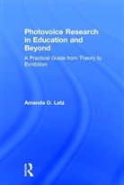 Amanda Latz, Amanda O. Latz, Thalia M. Mulvihill - Photovoice Research in Education and Beyond