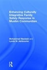 Lynda M. Ashbourne, Lynda M. (University of Guelph Ashbourne, Ashbourne Lynda M., Mohammed Baobaid, Mohammed (Muslim Resource Centre for Soci Baobaid, Mohammed (Muslim Resource Centre for Social Support and Integration) Baobaid... - Enhancing Culturally Integrative Family Safety Response in Muslim