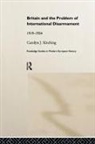 Carolyn Kitching, Carolyn J Kitching, Carolyn J. Kitching - Britain and the Problem of International Disarmament