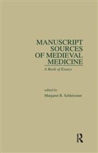 Margaret R. Schleissner, Margaret Rose Schleissner, Margaret R. Schleissner, Margaret Rose Schleissner, Schleissner Margaret R. - Manuscript Sources of Medieval Medicine