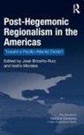 Jose Morales Briceno-Ruiz, Isidro Briceno-Ruiz Morales, Jose Briceno-Ruiz, José Briceño-Ruiz, Isidro Morales, Professor Isidro Morales - Post-Hegemonic Regionalism in the Americas