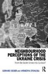 Gerhard Besier, Gerhard (Dresden University of Technology Besier, Gerhard (Dresden University of Technology) Besier, Gerhard Stoklosa Besier, Katarzyna Stoklosa, Gerhard Besier... - Neighbourhood Perceptions of the Ukraine Crisis