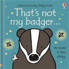 Fiona Watt, Fiona Watt Watt, Watt Fiona, Henry Brook, Rachel Wells, Wells Rachel - That''s Not My Badger
