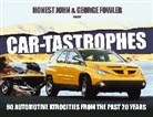 George Fowler, Honest John, Honest John, Honest Fowler John, John Honest - Car-Tastrophes - 80 Automotive Atrocities From the Past 20 Years