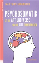 Matthias Ennenbach - Psychosomatik ist die Art und Weise wie wir alle funktionieren